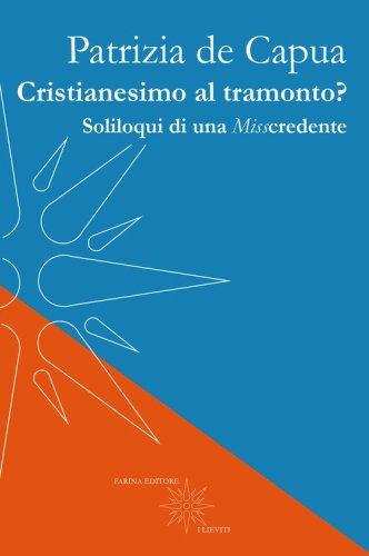 Cristianesimo al tramonto? Soliloqui di una Misscredente