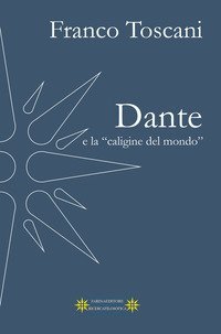 Dante e la &laquo;caligine del mondo&raquo;