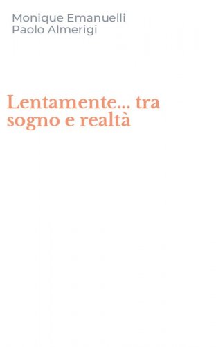 Lentamente... tra sogno e realt&agrave;