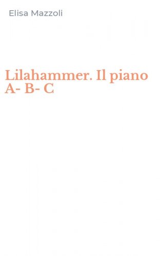 Lilahammer. Il piano A-B-C