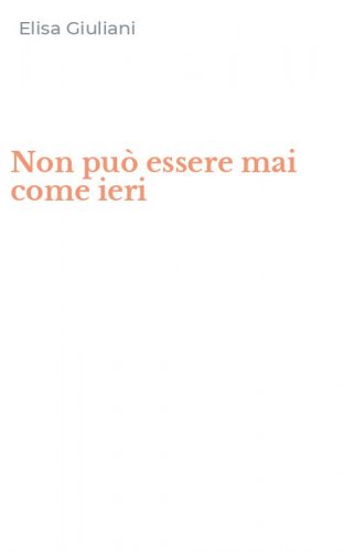 Non pu&ograve; essere mai come ieri