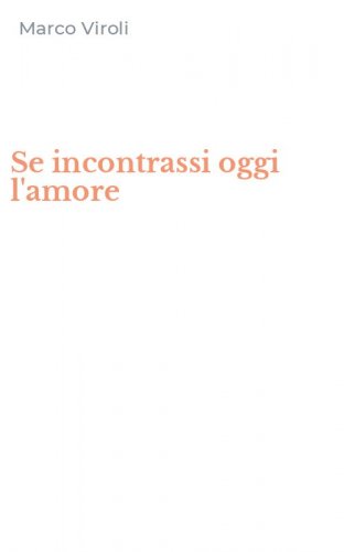 Se incontrassi oggi l'amore