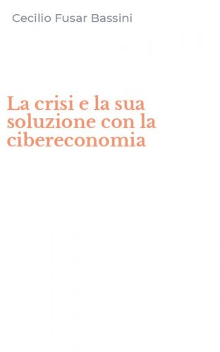 La crisi e la sua soluzione con la cibereconomia
