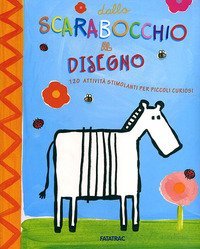 Dallo scarabocchio al disegno. 120 attivit&agrave; stimolanti per piccoli curiosi
