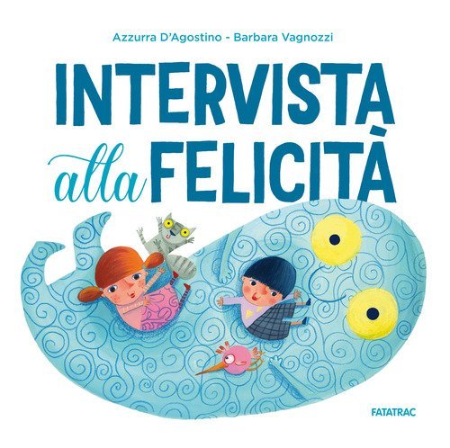 Intervista alla felicit&agrave;
