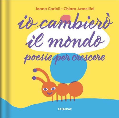 Io cambier&ograve; il mondo. Poesie per crescere