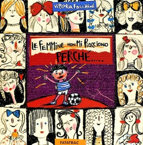 Le femmine non mi piacciono perch&eacute;...