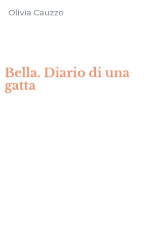 Bella. Diario di una gatta