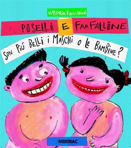 Piselli e farfalline... Son pi&uacute; belli i maschi o le bambine?