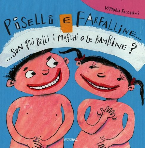 Piselli e farfalline... Son pi&ugrave; belli i maschi o le bambine?