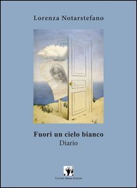 Fuori un cielo bianco. Diario