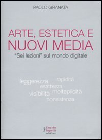 Arte, estetica e nuovi media. &laquo;Sei lezioni&raquo; sul mondo digitale