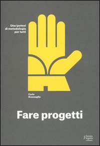 Fare progetti. Una ipotesi di metodologia per tutti