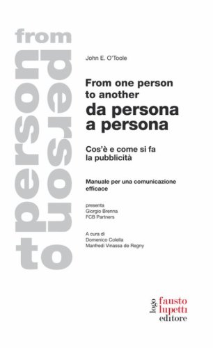 From one person to another. Da persona a persona. Cos'&egrave; e come si fa la pubblicit&agrave;. Manuale per una comunicazione efficace