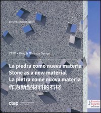 La pietra come nuova materia. Un progetto tra creativit&agrave; e tecnologia. Ediz. italiana, inglese, spagnola e cinese