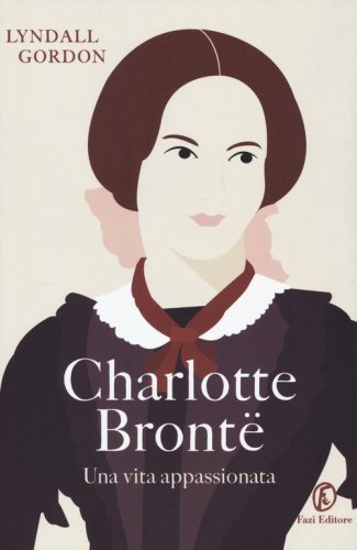 Charlotte Bront&euml;. Una vita appassionata