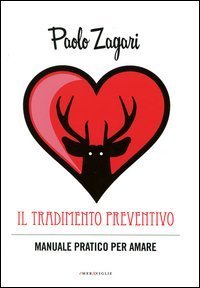 Il tradimento preventivo. Manuale pratico per amare
