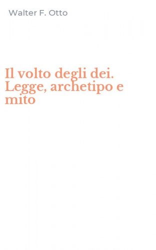 Il volto degli dei. Legge, archetipo e mito