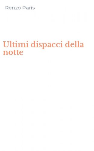 Ultimi dispacci della notte