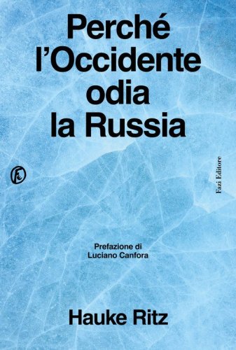 Perch&eacute; l'Occidente odia la Russia