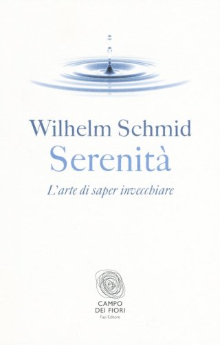 Serenit&agrave;. L'arte di saper invecchiare