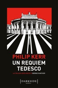 Un requiem tedesco. La trilogia berlinese di Bernie Gunther