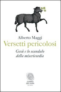 Versetti pericolosi. Ges&ugrave; e lo scandalo della misericordia