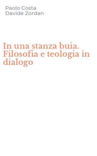 In una stanza buia. Filosofia e teologia in dialogo