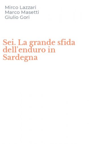 Sei. La grande sfida dell'enduro in Sardegna