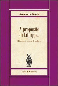 A proposito di liturgia... Riflessioni e spunti di un laico