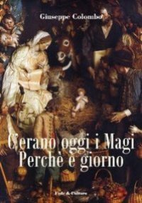 C'erano oggi i Magi. Perch&eacute; &egrave; giorno