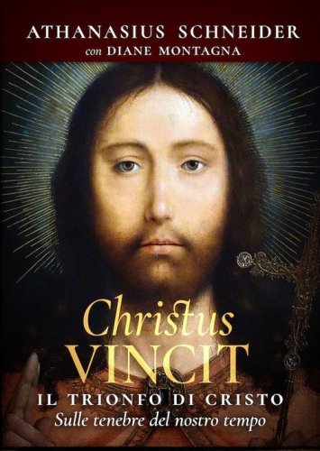 Christus vincit. Il trionfo di Cristo sulle tenebre del nostro tempo