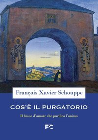 Cos'&egrave; il Purgatorio. Il fuoco d'amore che purifica l'anima