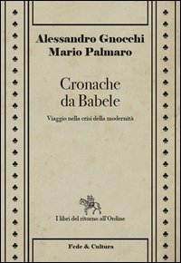 Cronache da Babele. Viaggio nella crisi della modernit&agrave;
