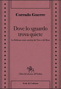 Dove lo sguardo trova quiete. La bellezza come estetica del vero e del bene