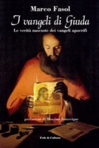 I vangeli di Giuda. Le verit&agrave; nascoste dei vangeli apocrifi