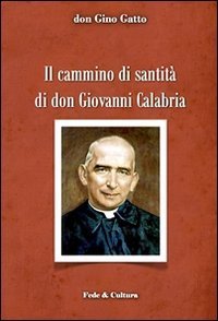 Il cammino di santit&agrave; di don Giovanni Calabria