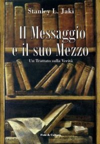 Il messaggio e il suo mezzo. Un trattato sulla verit&agrave;
