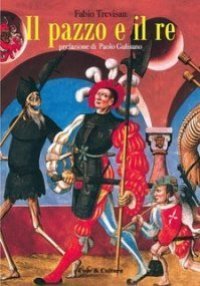 Il pazzo e il re. Riduzione teatrale liberamente tratta da &laquo;Il Napoleone di Notting Hill&raquo; di Gilbert Keith Chesterton