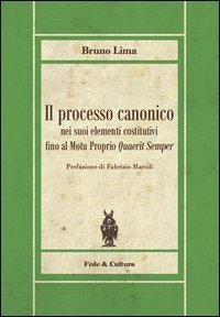 Il processo canonico nei suoi elementi costitutivi fino al Motu proprio quaerit semper
