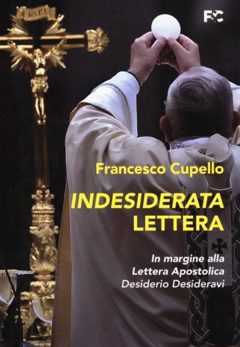 Indesiderata lettera. In margine alla lettera apostolica &laquo;Desiderio Desideravi&raquo;