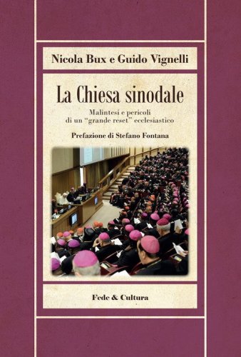 La Chiesa sinodale. Malintesi e pericoli di un &laquo;grande reset&raquo; ecclesiastico