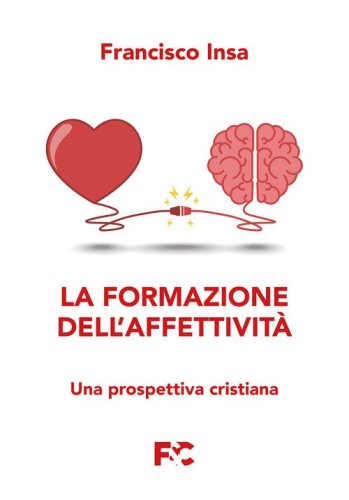 La formazione dell'affettivit&agrave;. Una prospettiva cristiana