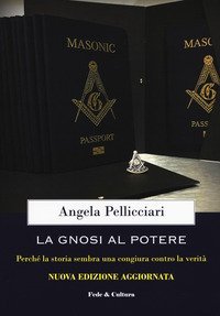 La gnosi al potere. Perch&eacute; la storia sembra una congiura contro la verit&agrave;