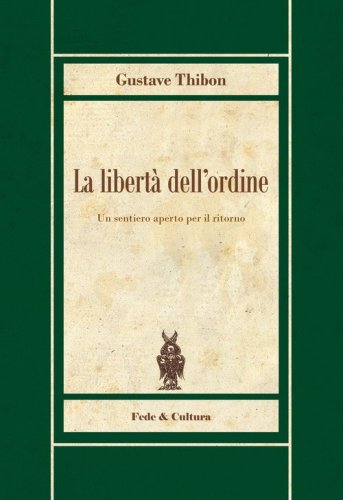 La libert&agrave; dell'ordine. Un sentiero aperto per il ritorno