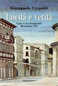 Laicit&agrave; e verit&agrave;. Cosa ci sta insegnando Benedetto XVI