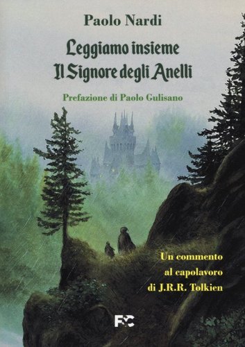 Leggiamo insieme &laquo;Il Signore degli Anelli&raquo;. Un commento al capolavoro di J.R.R. Tolkien