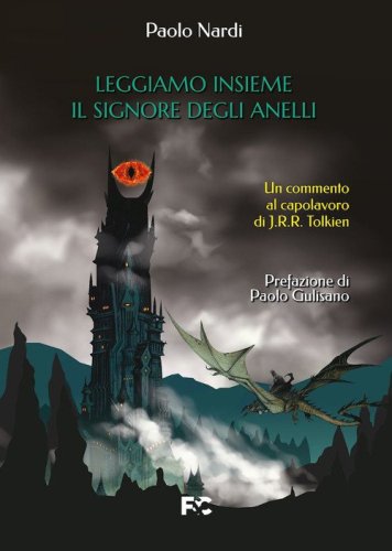 Leggiamo insieme &laquo;Il Signore degli Anelli&raquo;. Un commento al capolavoro di J.R.R. Tolkien