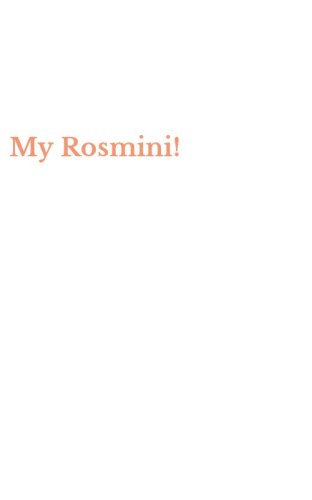 My Rosmini!