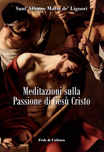 Meditazioni sulla passione di Ges&ugrave; Cristo